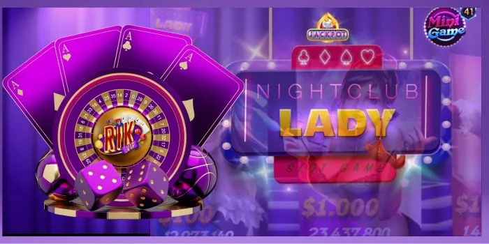 Night Club Lady - game đáng tin cậy dành cho mọi khách chơi Night Club Lady - game đáng tin cậy dành cho mọi khách chơi